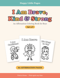 I Am Brave, Kind & Strong — Affirmation Coloring Book for Boys, Ages 4-8 | 60 Printable Pages